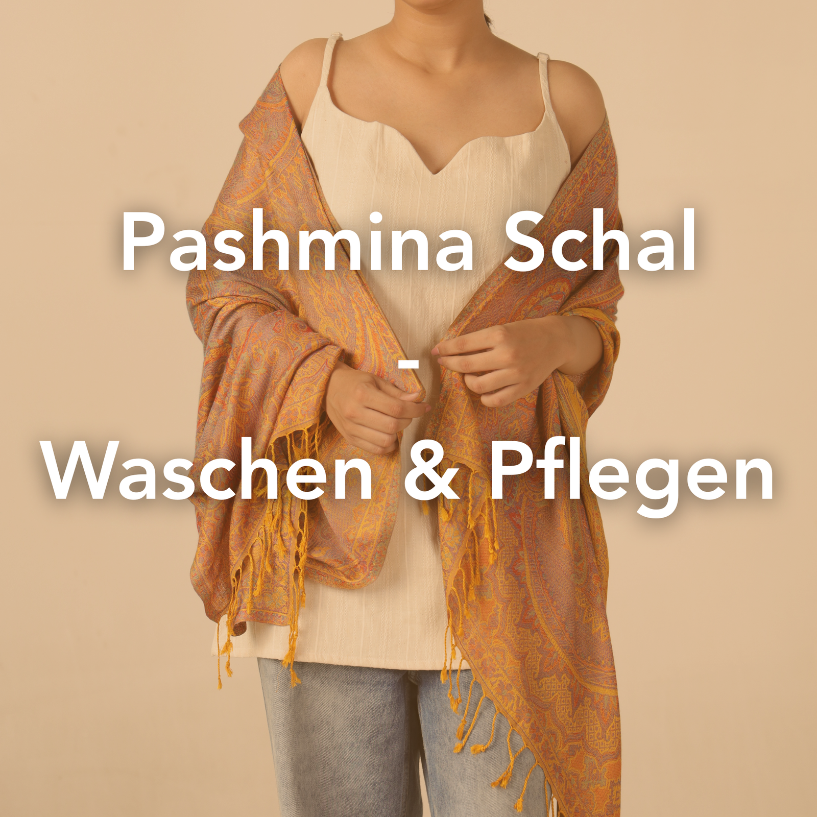 Pashmina Schal Waschen, Reinigen & Pflegen